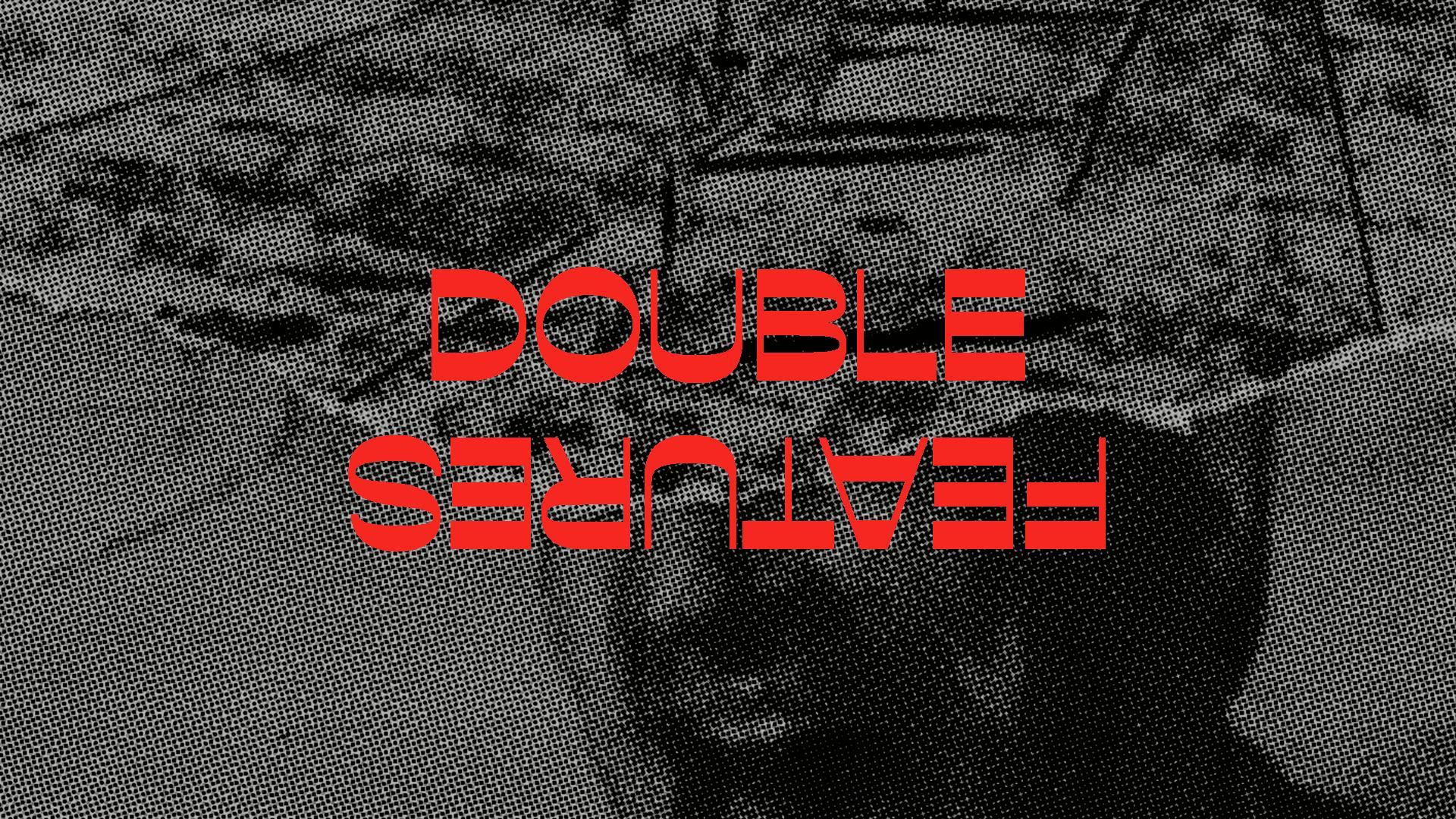 DOUBLE FEATURES
