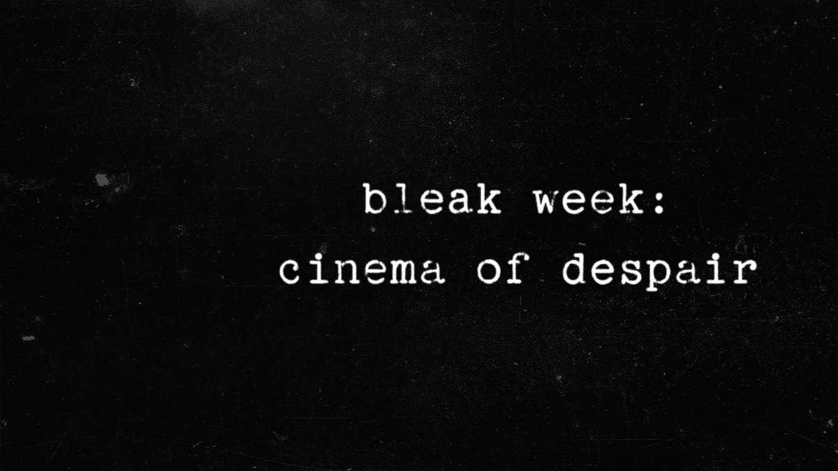 BLEAK WEEK: CINEMA OF DESPAIR image