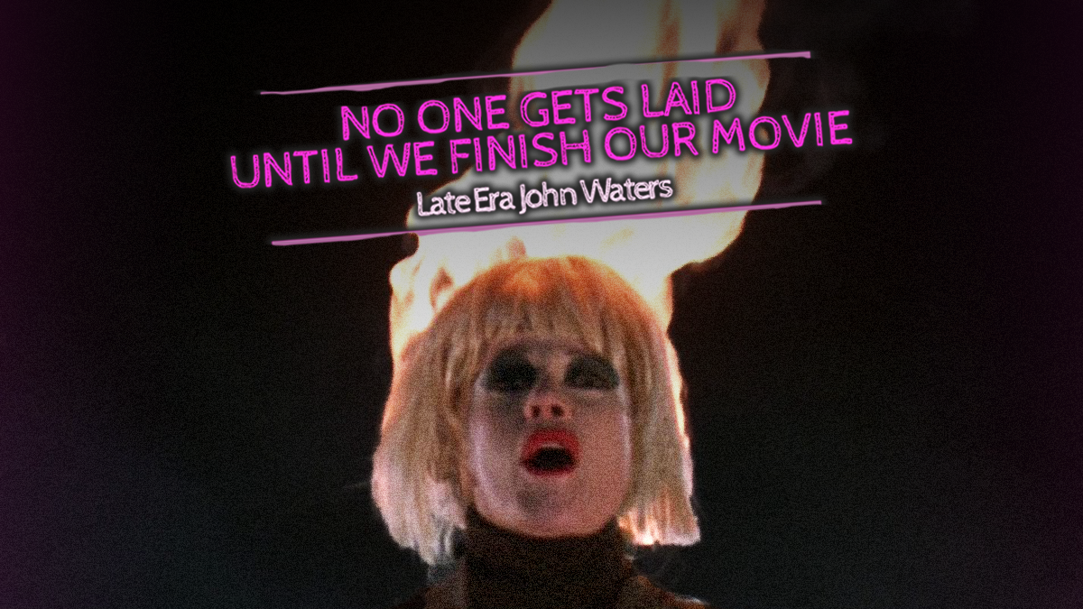 NO ONE GETS LAID UNTIL WE FINISH OUR MOVIE: LATE ERA JOHN WATERS image