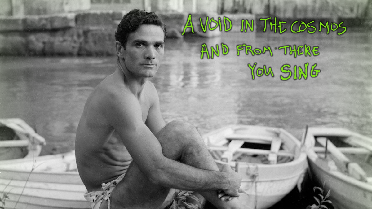 A VOID IN THE COSMOS AND FROM THERE YOU SING: EARLY PASOLINI image